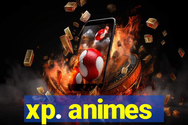 xp. animes